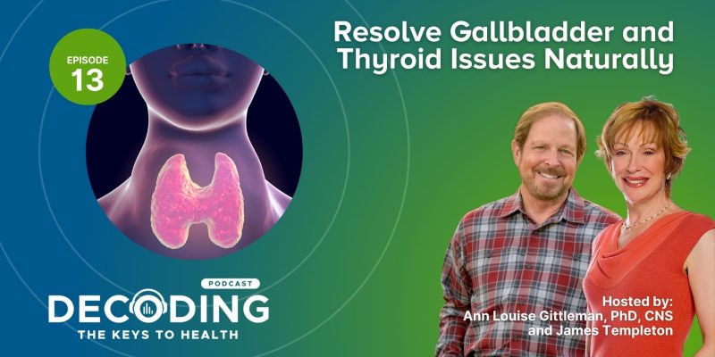 Resolve Gallbladder and Thyroid Issues Naturally - Episode 13